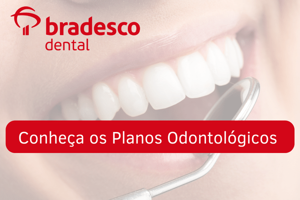 Plano odontológico Bradesco Dental