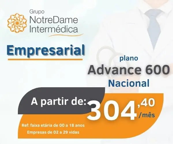 Plano de saúde empresarial Advance 600 Nacional da Intermédica, a partir de R$304,40 mensais para empresas de 2 a 29 vidas, faixa etária de 00 a 18 anos