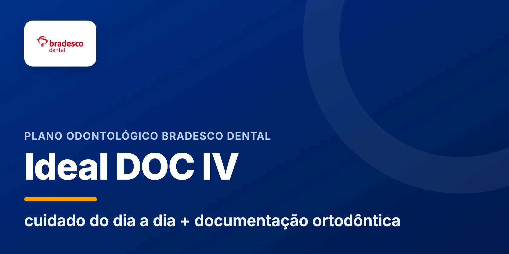 Plano Bradesco Dental Ideal DOC IV: cuidado do dia a dia e documentação ortodôntica