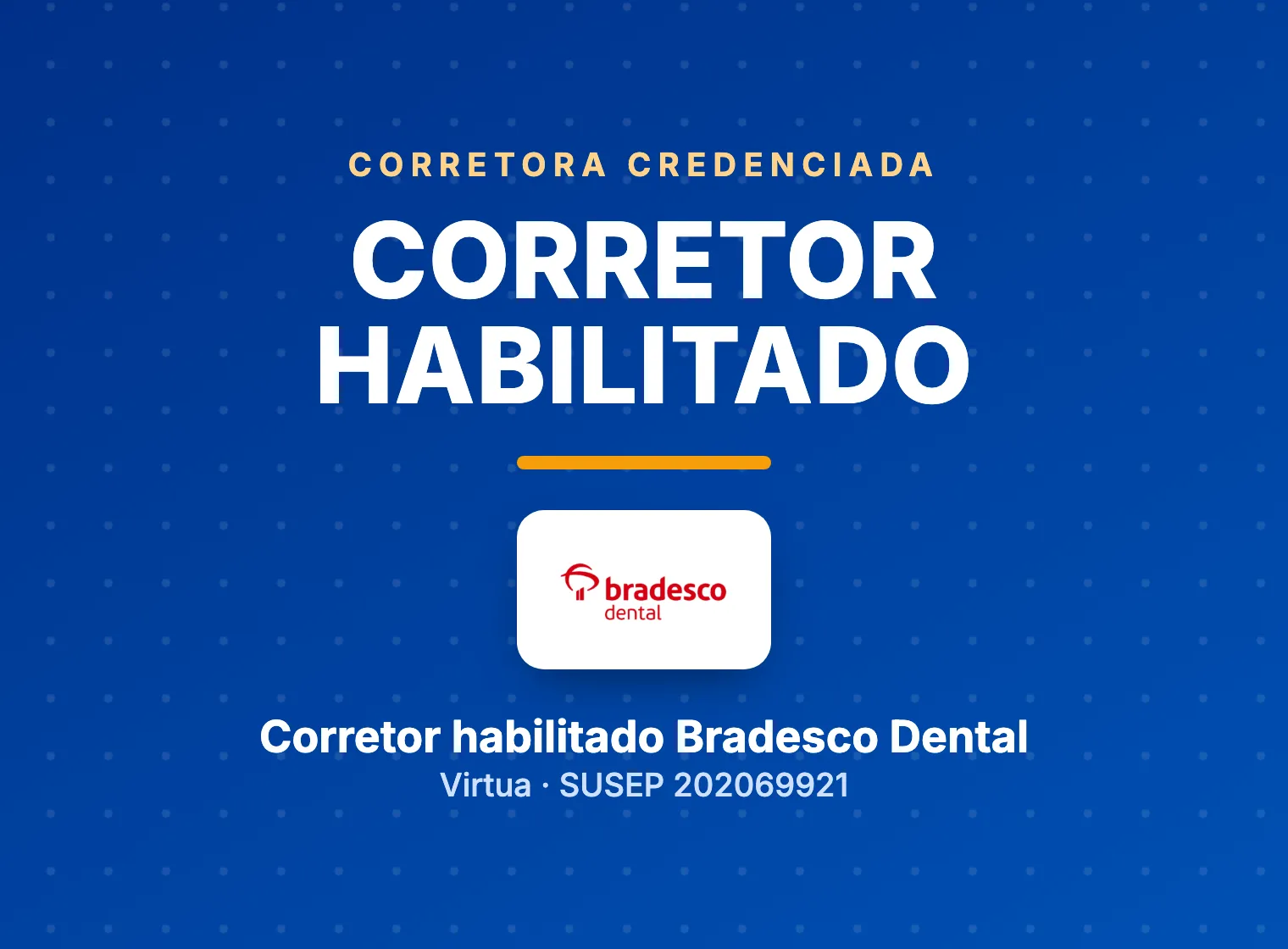 Virtua, corretora credenciada Bradesco Dental, SUSEP 202069921